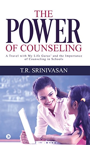 Stock image for The Power of Counseling: A travel with My Life Gurus? and the Importance of Counseling in Schools for sale by GF Books, Inc.