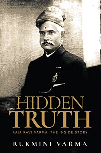 Beispielbild fr Hidden Truth: Raja Ravi Varma: The Inside Story zum Verkauf von medimops