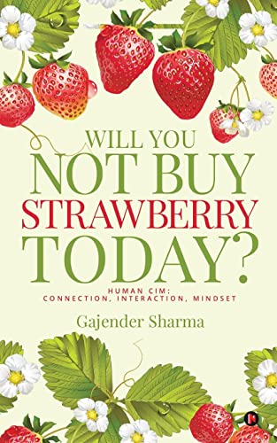 Stock image for Will You Not Buy Strawberry Today?: HUMAN CIM : Connection, Interaction, Mindset for sale by Books Puddle