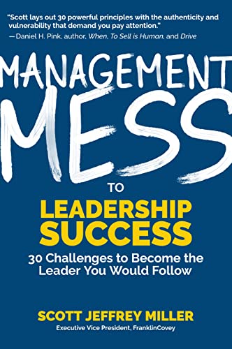 9781642500882: Management Mess to Leadership Success: 30 Challenges to Become the Leader You Would Follow (Wall Street Journal Best Selling Author, Leadership Mentoring & Coaching) (Mess to Success)