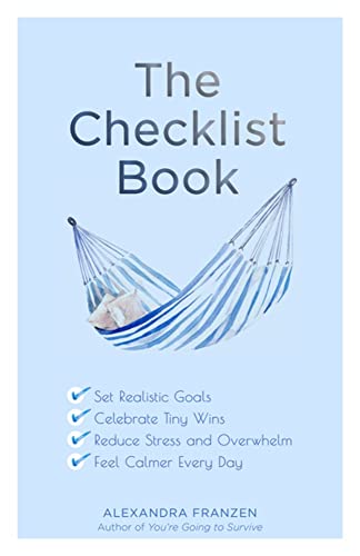 Stock image for The Checklist Book: Set Realistic Goals, Celebrate Tiny Wins, Reduce Stress and Overwhelm, and Feel Calmer Every Day (The Benefits of a Daily Checklist) for sale by BooksRun