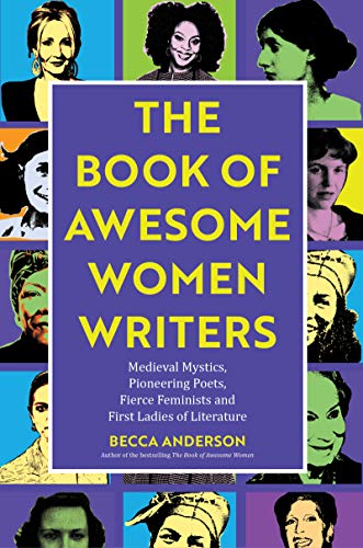 Beispielbild fr Book of Awesome Women Writers: Medieval Mystics, Pioneering Poets, Fierce Feminists and First Ladies of Literature (Literary gift) (Awesome Books) zum Verkauf von WorldofBooks