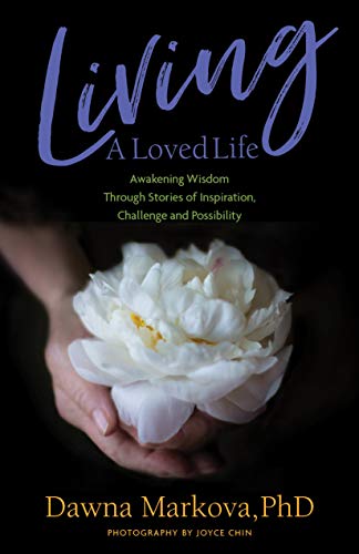 Stock image for Living A Loved Life: Awakening Wisdom Through Stories of Inspiration, Challenge and Possibility (Thinking Positive Book, Motiivational & Spiritual Guide) for sale by More Than Words