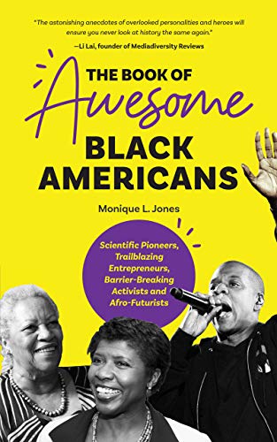 Stock image for The Book of Awesome Black Americans: Scientific Pioneers, Trailblazing Entrepreneurs, Barrier-Breaking Activists and Afro-Futurists (Teen and YA Cultural Heritage, African-American Biographies) for sale by Books-FYI, Inc.
