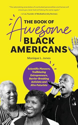 Stock image for The Book of Awesome Black Americans: Scientific Pioneers, Trailblazing Entrepreneurs, Barrier-Breaking Activists and Afro-Futurists (Teen and YA . African-American Biographies) (Awesome Books) for sale by Gulf Coast Books