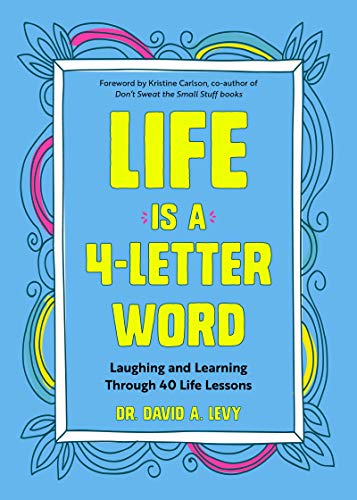 Beispielbild fr Life Is a 4-Letter Word: Laughing and Learning Through 40 Life Lessons (Humor Essays, Doctors & Medicine Humor, for Readers of The Family Crucible) zum Verkauf von WorldofBooks
