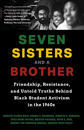 Imagen de archivo de Seven Sisters and a Brother: Friendship, Resistance, and Untold Truths Behind Black Student Activism in the 1960s (A Pivotal Event in the History of the Civil Rights Movement in the U.S.) a la venta por New Legacy Books