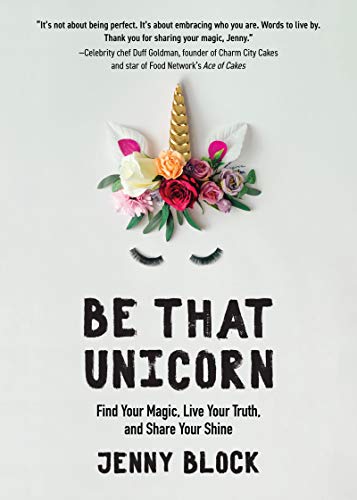 Stock image for Be That Unicorn: Find Your Magic, Live Your Truth, and Share Your Shine (Happiness Book for Women, for Fans of Brene Brown) for sale by Dream Books Co.