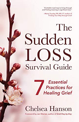 Stock image for The Sudden Loss Survival Guide: Seven Essential Practices for Healing Grief (Bereavement, Suicide, Mourning) for sale by gwdetroit