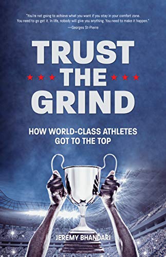 Stock image for Trust the Grind: How World-Class Athletes Got To The Top (Sports Book for Boys, Gift for Boys) (Ages 15-17) for sale by Bulk Book Warehouse