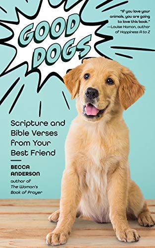 Stock image for Good Dogs: Scripture and Bible Verses from Your Best Friend (Christian gift for women) for sale by WorldofBooks