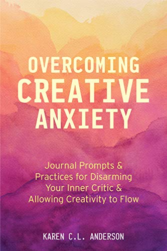 Beispielbild fr Overcoming Creative Anxiety: Journal Prompts & Practices for Disarming Your Inner Critic & Allowing Creativity to Flow (Creative Writing Skills and Confidence Builders) zum Verkauf von Books From California