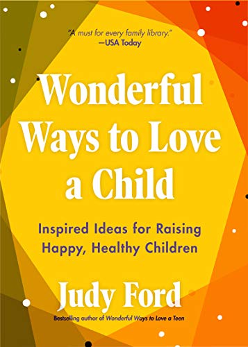 9781642502923: Wonderful Ways to Love a Child: Inspired Ideas for Raising Happy, Healthy Children