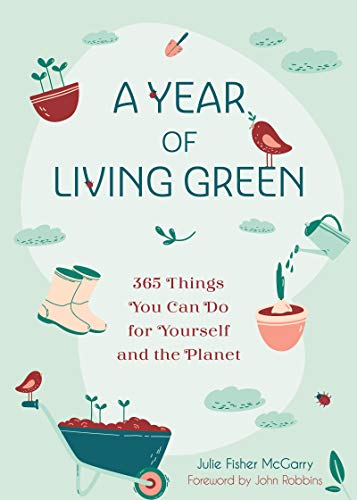 Stock image for A Year of Living Green: 365 Things You Can Do for Yourself and the Planet for sale by BooksRun