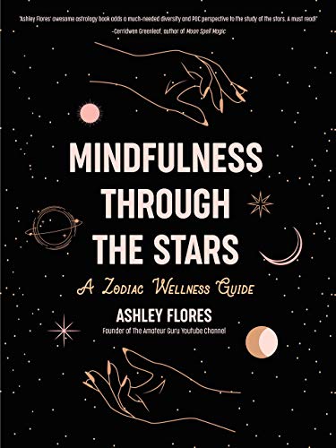 Stock image for Mindfulness Through the Stars: A Zodiac Wellness Guide (An essential guide for all zodiac signs, personality types, and understanding yourself) for sale by Books-FYI, Inc.