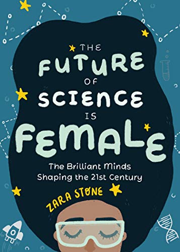 Beispielbild fr The Future of Science is Female: The Brilliant Minds Shaping the 21st Century (Gift for teenage girls 13-15) zum Verkauf von Books From California