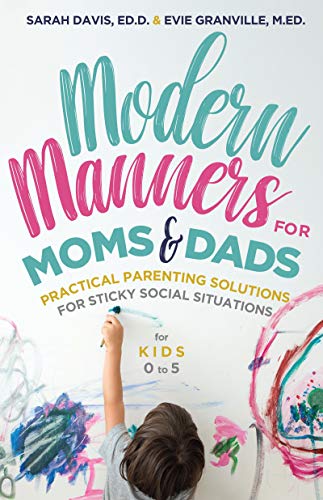 Stock image for Modern Manners for Moms & Dads: Practical Parenting Solutions for Sticky Social Situations (For Kids 0?5) (Parenting etiquette, Good manners, & Child rearing tips) for sale by Decluttr
