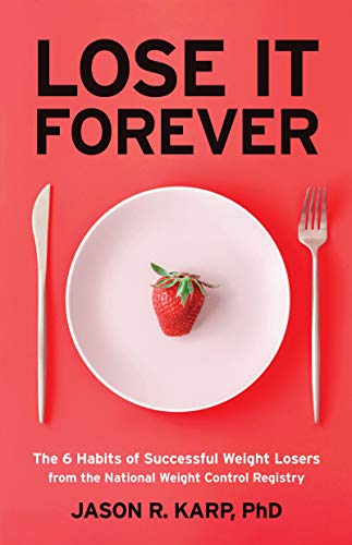 Stock image for Lose It Forever: The 6 Habits of Successful Weight Losers from the National Weight Control Registry (Weight Loss Diet Self-help) for sale by SecondSale