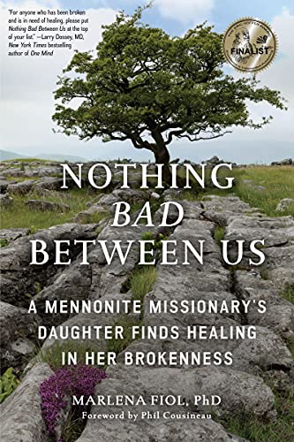 Imagen de archivo de Nothing Bad Between Us: A Mennonite Missionary's Daughter Finds Healing in Her Brokenness (True Story, Memoir, Conflict Resolution, Religious Society) a la venta por BooksRun