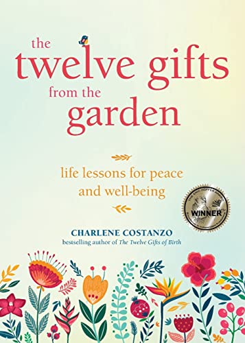 Beispielbild fr The Twelve Gifts from the Garden: Life Lessons for Peace and Well-Being (Tropical Climate Gardening, Horticulture and Botany Essays) zum Verkauf von WorldofBooks
