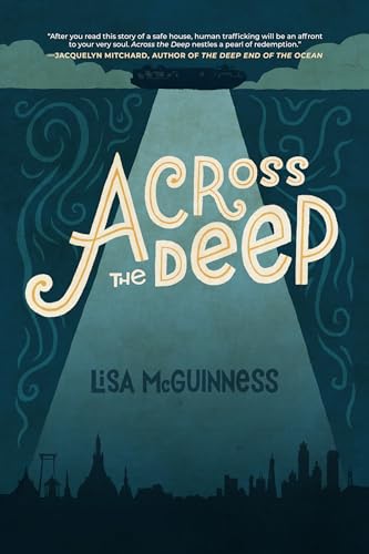 Stock image for Across the Deep: A Novel (Friendship, Romance, Suspense, Human Trafficking, Social Justice) for sale by Half Price Books Inc.