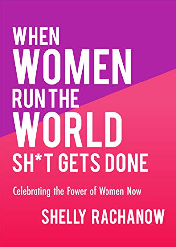 Stock image for When Women Run the World Sh*t Gets Done: Celebrating the Power of Women Now (Gifts for Women, Feminist Theory, Women Empowerment) for sale by SecondSale