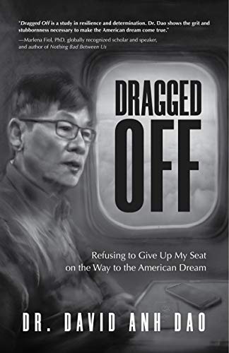 Stock image for Dragged Off: Refusing to Give Up My Seat on the Way to the American Dream (Social Injustice and Racism in America) for sale by SecondSale