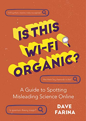 Beispielbild fr Is This Wi-Fi Organic?: A Guide to Spotting Misleading Science Online (Science Myths Debunked) zum Verkauf von Wonder Book