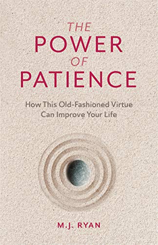Stock image for The Power of Patience: How This Old-Fashioned Virtue Can Improve Your Life (Self-Care Gift for Men and Women) for sale by BooksRun