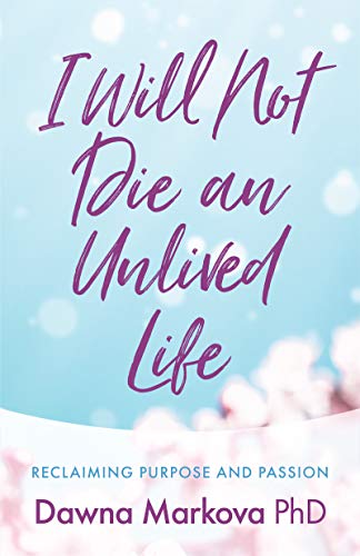 Beispielbild fr I Will Not Die an Unlived Life: Reclaiming Purpose and Passion (Find yourself and live life at the fullest) zum Verkauf von BooksRun