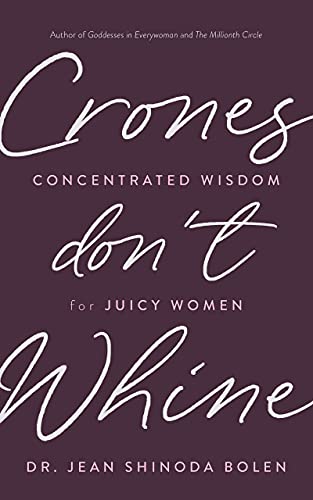 Stock image for Crones Don't Whine: Concentrated Wisdom for Juicy Women (Inspiration for Mature Women) Format: Paperback for sale by INDOO
