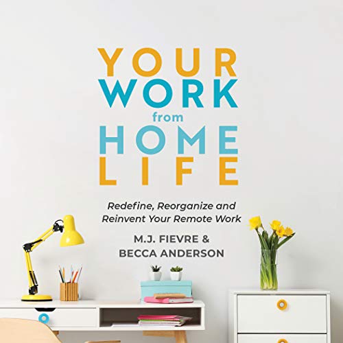 Stock image for Your Work from Home Life : Redefine, Reorganize and Reinvent Your Remote Work for sale by Better World Books