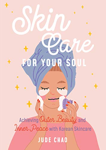 Beispielbild fr Skincare for Your Soul: Achieving Outer Beauty and Inner Peace with Korean Skincare (Korean Skin Care Beauty Guide) zum Verkauf von BooksRun