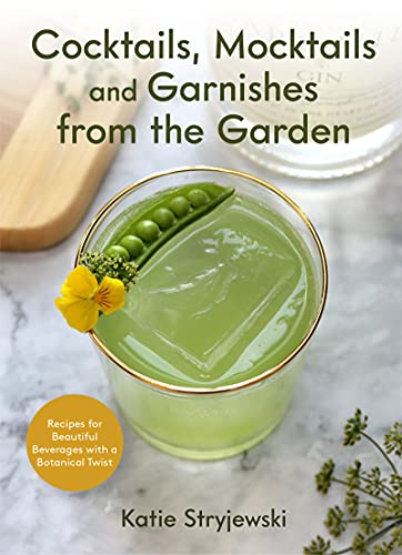 Imagen de archivo de Cocktails, Mocktails, and Garnishes from the Garden: Recipes for Beautiful Beverages with a Botanical Twist (Unique Craft Cocktails) a la venta por Books-FYI, Inc.