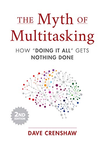 9781642505054: The Myth of Multitasking: How “Doing It All” Gets Nothing Done (2nd Edition) (Time Management Skills)