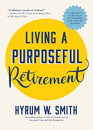 9781642505078: Living a Purposeful Retirement: How to Bring Happiness and Meaning to Your Retirement (A Great Retirement Gift Idea)