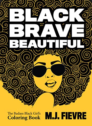 Stock image for Black Brave Beautiful: A Badass Black Girl's Coloring Book (Teen & Young Adult Maturing, Crafts, Women Biographies, For Fans of Badass Black Girl) for sale by Books Unplugged
