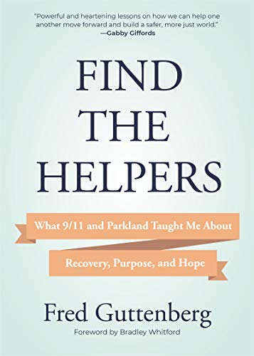 9781642505351: Find the Helpers: What 9/11 and Parkland Taught Me About Recovery, Purpose, and Hope (Grief Recovery)