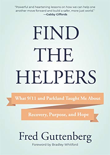 Stock image for Find the Helpers: What 9/11 and Parkland Taught Me About Recovery, Purpose, and Hope (School Safety, Grief Recovery) for sale by Orphans Treasure Box