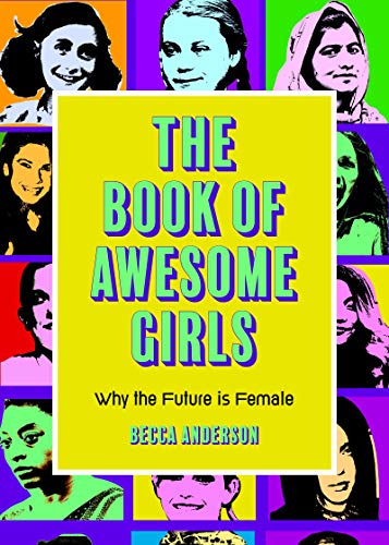 9781642505399: The Book of Awesome Girls: Why the Future Is Female