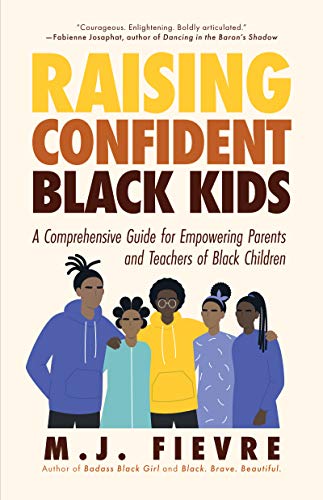 Stock image for Raising Confident Black Kids: A Comprehensive Guide for Empowering Parents and Teachers of Black Children (Teaching Resource, Gift For Parents, Adolescent Psychology) for sale by ThriftBooks-Dallas