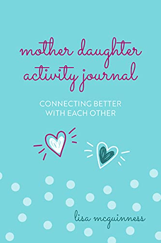 Beispielbild fr Mother Daughter Activity Journal: Connecting Better with Each Other (Mother Daughter Daily Journaling) zum Verkauf von WorldofBooks