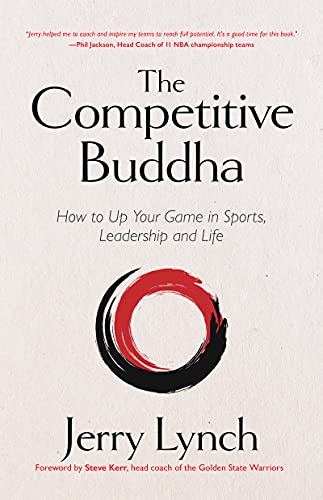 Stock image for The Competitive Buddha: How to Up Your Game in Sports, Leadership and Life (Book on Buddhism, Sports Book, Guide for Self-Improvement) for sale by BooksRun