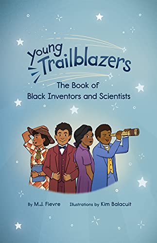 Stock image for Young Trailblazers: The Book of Black Inventors and Scientists: (Inventions by Black People, Black History for Kids, Children's United States History) for sale by SecondSale