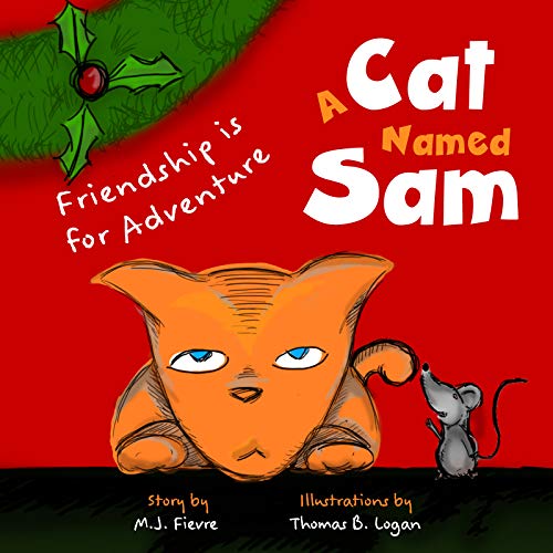 9781642506129: A Cat Named Sam: Friendship Is for Adventure (Ages 4-8) (Learn compassion, Learn to listen to others)