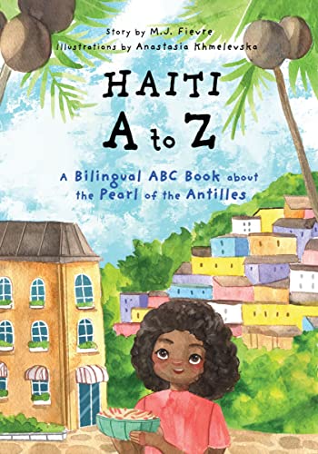 Stock image for Haiti A to Z: A Bilingual ABC Book about the Pearl of the Antilles (Reading Age Baby - 4 Years) for sale by ThriftBooks-Atlanta