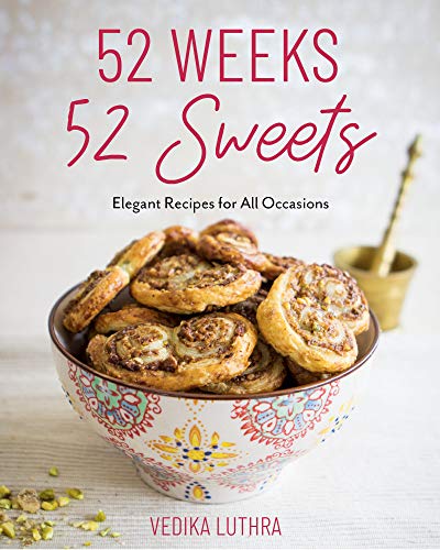 Beispielbild fr 52 Weeks, 52 Sweets: Elegant Recipes for All Occasions (Easy Desserts) (Birthday Gift for Mom) zum Verkauf von BooksRun