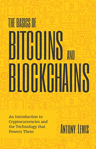 Imagen de archivo de The Basics of Bitcoins and Blockchains: An Introduction to Cryptocurrencies and the Technology that Powers Them (Cryptography, Derivatives Investments, Futures Trading, Digital Assets, NFT) a la venta por BooksRun
