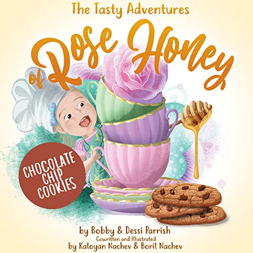 Stock image for The Tasty Adventures of Rose Honey: Chocolate Chip Cookies: (Rose Honey Childrens' Book) for sale by SecondSale