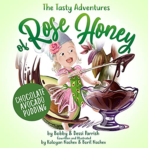 Stock image for The Tasty Adventures of Rose Honey: Chocolate Avocado Pudding: (Rose Honey Childrens' Book) for sale by SecondSale